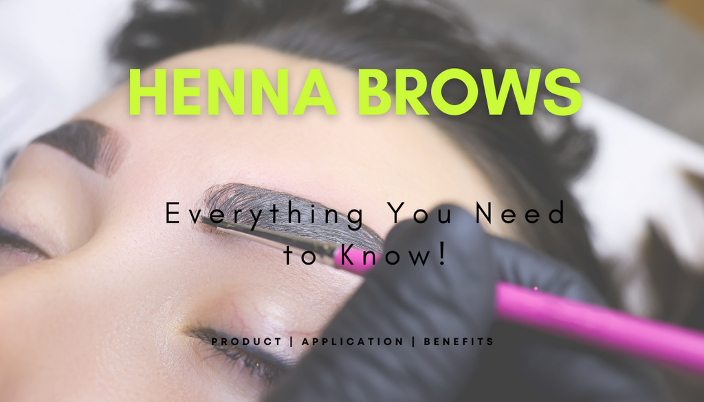 Henna Brows – Everything you need to know!