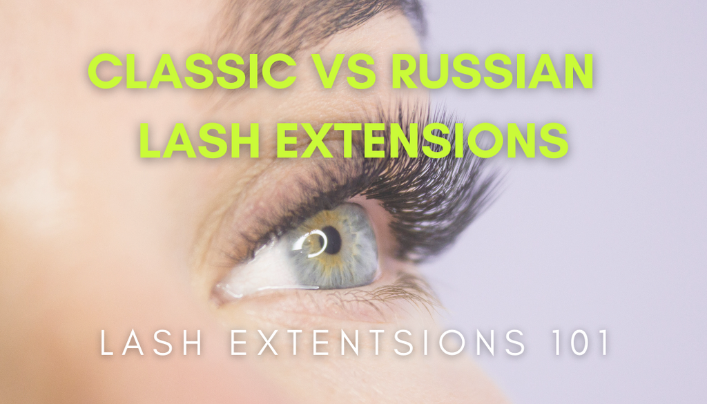 Classic Lash Extensions Vs Russian Lash Extensions – Everything you need to know!